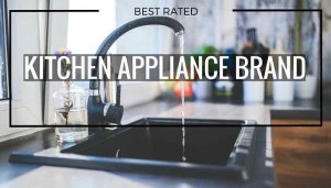 Best rated kitchen appliance brand