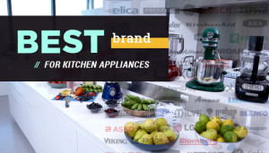 Best Brand For Kitchen Appliances