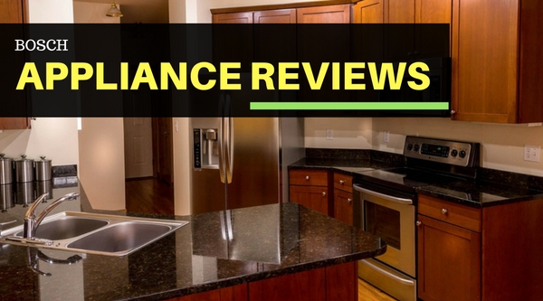 Bosch Appliance Reviews