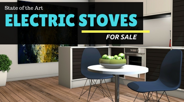 State Of The Art Electric Stoves For Sale Appliances For Life