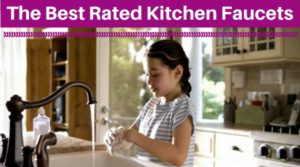 The Best Rated Kitchen Faucets