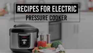 Recipes for electric pressure cooker