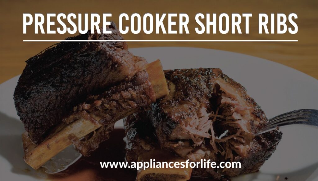 Pressure cooker short ribs