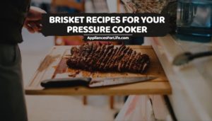 BRISKET RECIPES FOR YOUR PRESSURE COOKER (1)