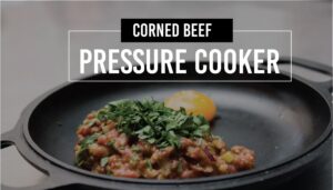 Corned beef pressure cooker