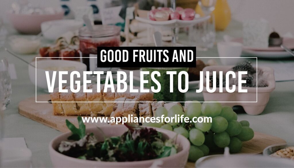 Good fruits and vegetables to juice