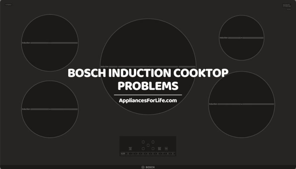 BOSCH INDUCTION COOKTOP PROBLEMS
