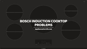 BOSCH INDUCTION COOKTOP PROBLEMS