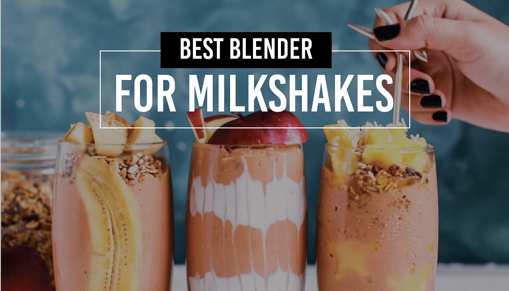 Best blender for milkshakes Appliances For Life