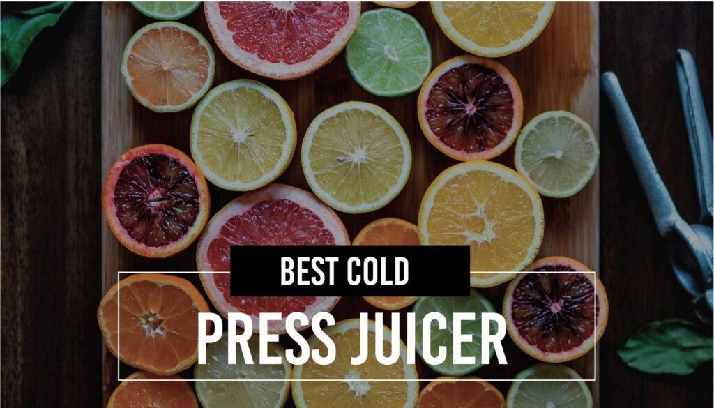 Best Cold Press Juicer Appliances For Life