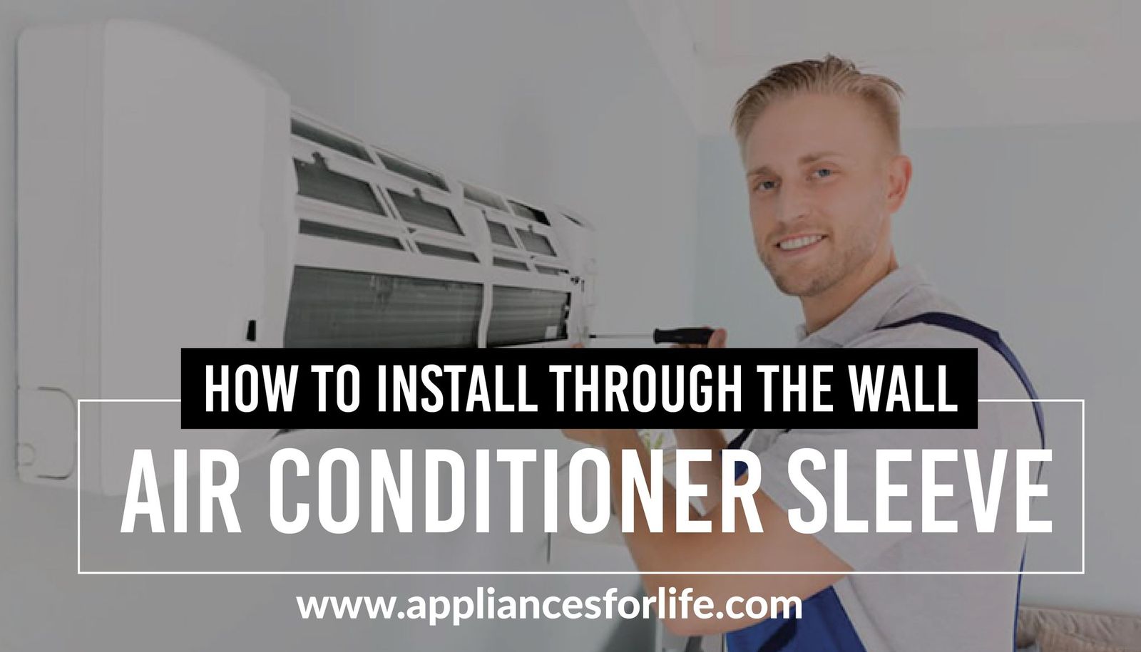 How to install through the wall air conditioner sleeve Appliances For