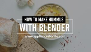 How to make hummus with blender
