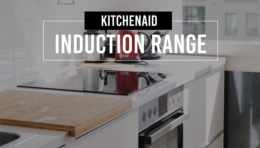 Kitchenaid induction range Appliances For Life