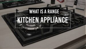What Is A Range Kitchen Appliance