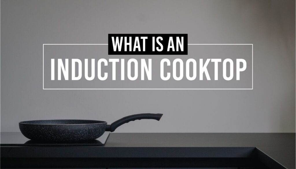 What is an induction cooktop