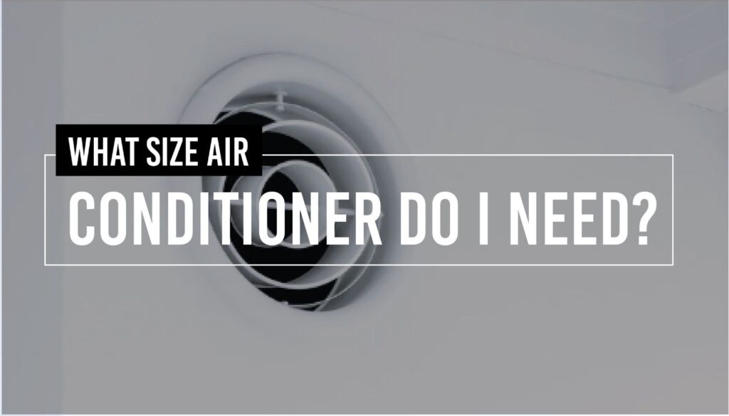 What size air conditioner do i need Appliances For Life