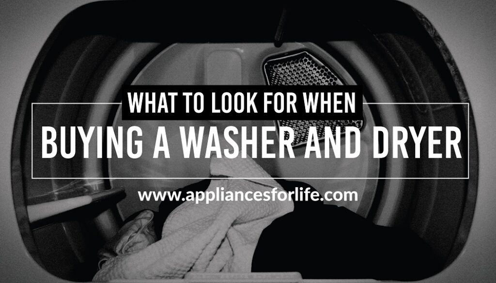 What to look for when buying a washer and dryer