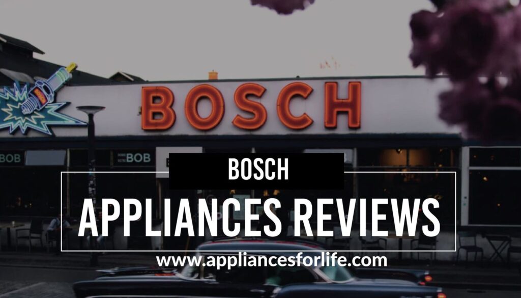 Bosch appliances reviews