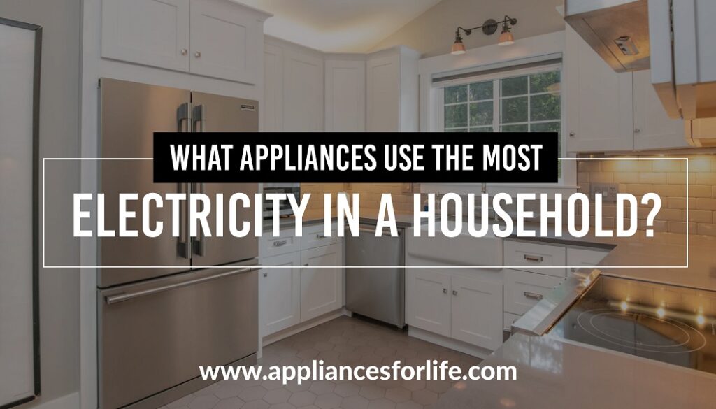 What appliances use the most electricity in a household?