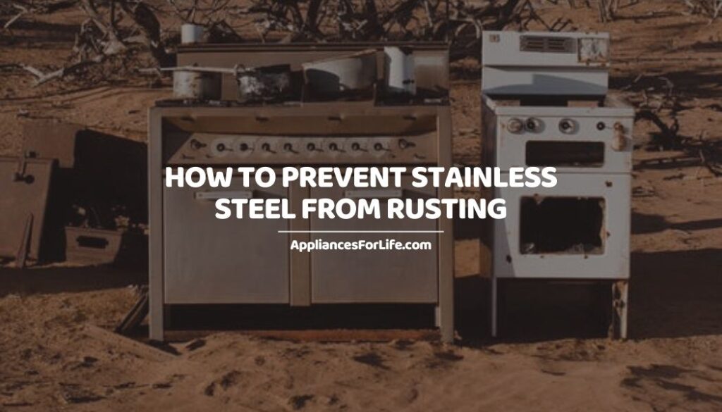 HOW TO PREVENT STAINLESS STEEL FROM RUSTING