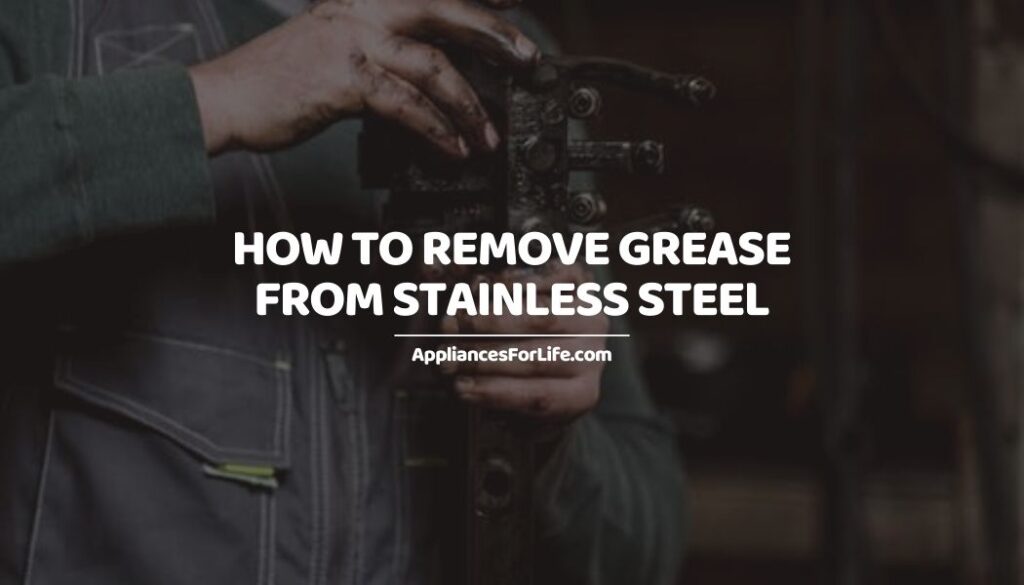 HOW TO REMOVE GREASE FROM STAINLESS STEEL