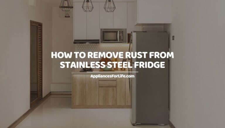 How to Remove Rust from Stainless Steel Fridge - Appliances For Life