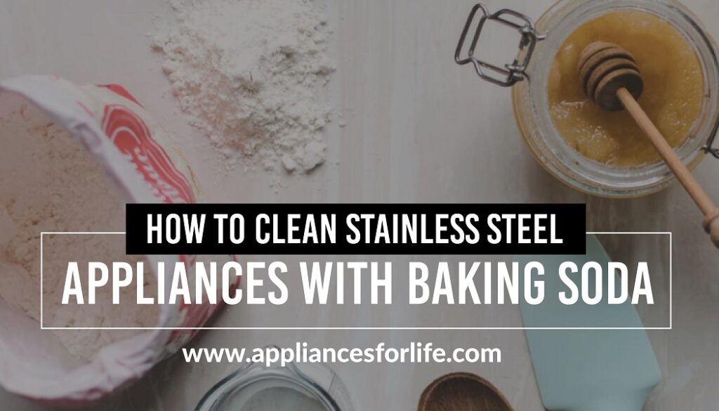How to clean stainless steel appliances with baking soda