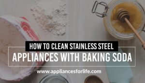 How to clean stainless steel appliances with baking soda