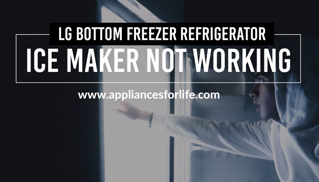LG bottom freezer refrigerator ice maker not working