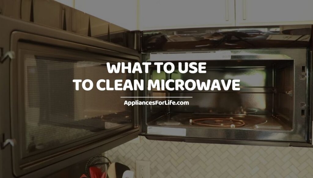 WHAT TO USE TO CLEAN MICROWAVE