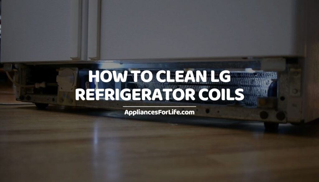 How to Clean LG Refrigerator Coils