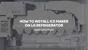 How to Install Ice Maker on LG Refrigerator
