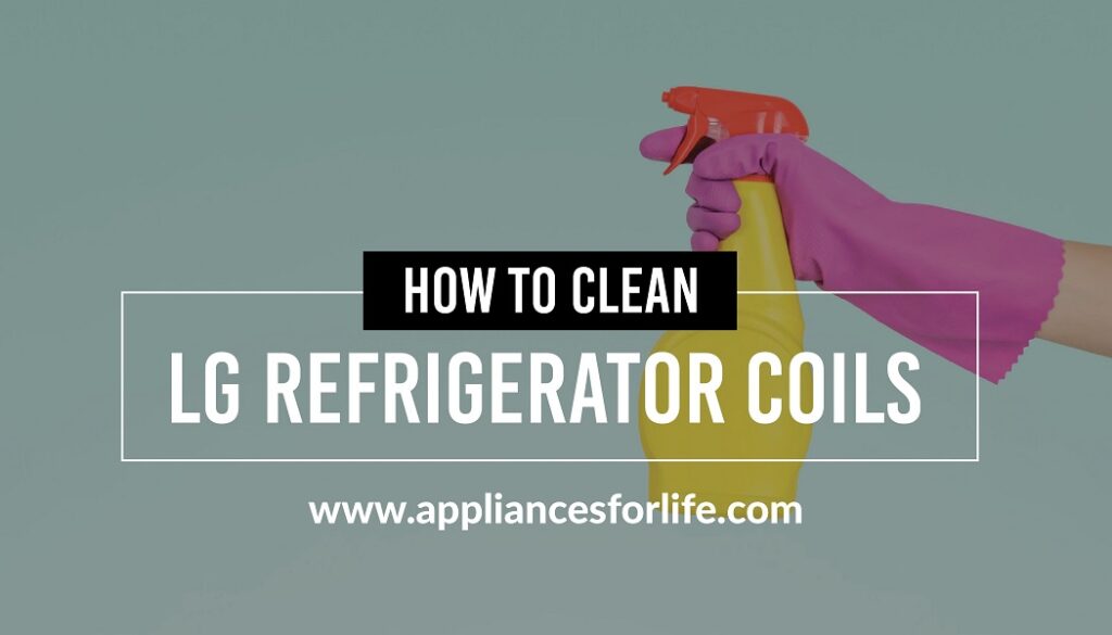 How to clean LG refrigerator coils