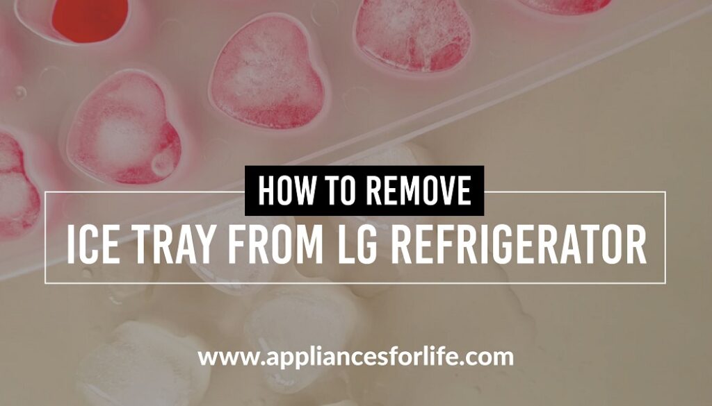 How to remove ice tray from LG refrigerator