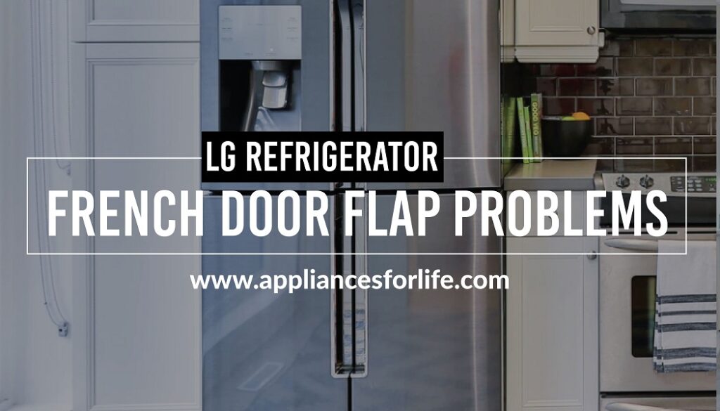 LG refrigerator french door flap problems