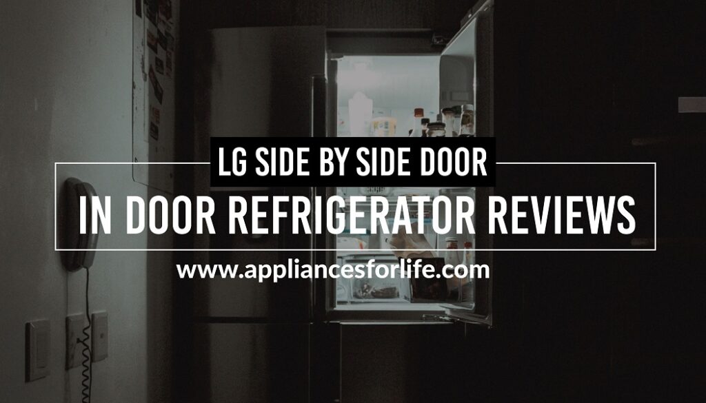 LG side by side door in door refrigerator reviews
