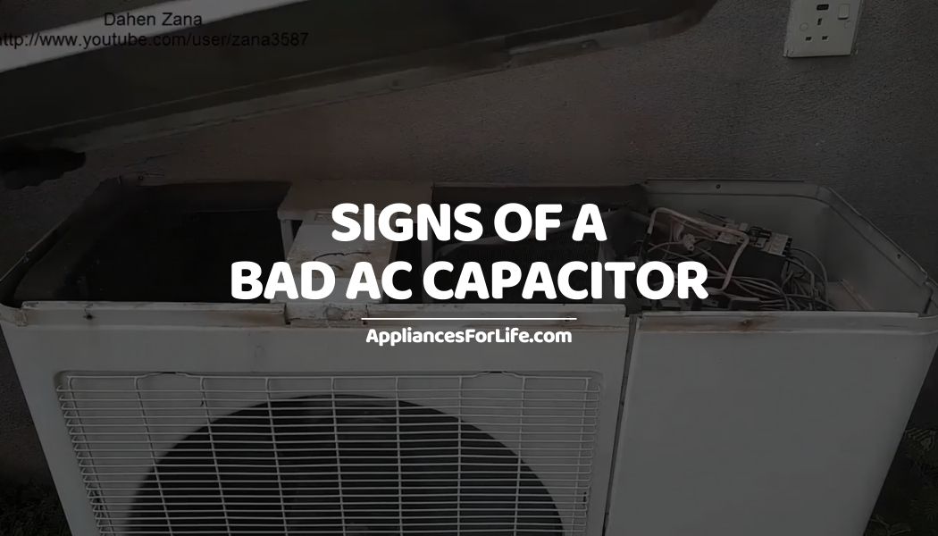 7 Signs of a Bad AC Capacitor Appliances For Life