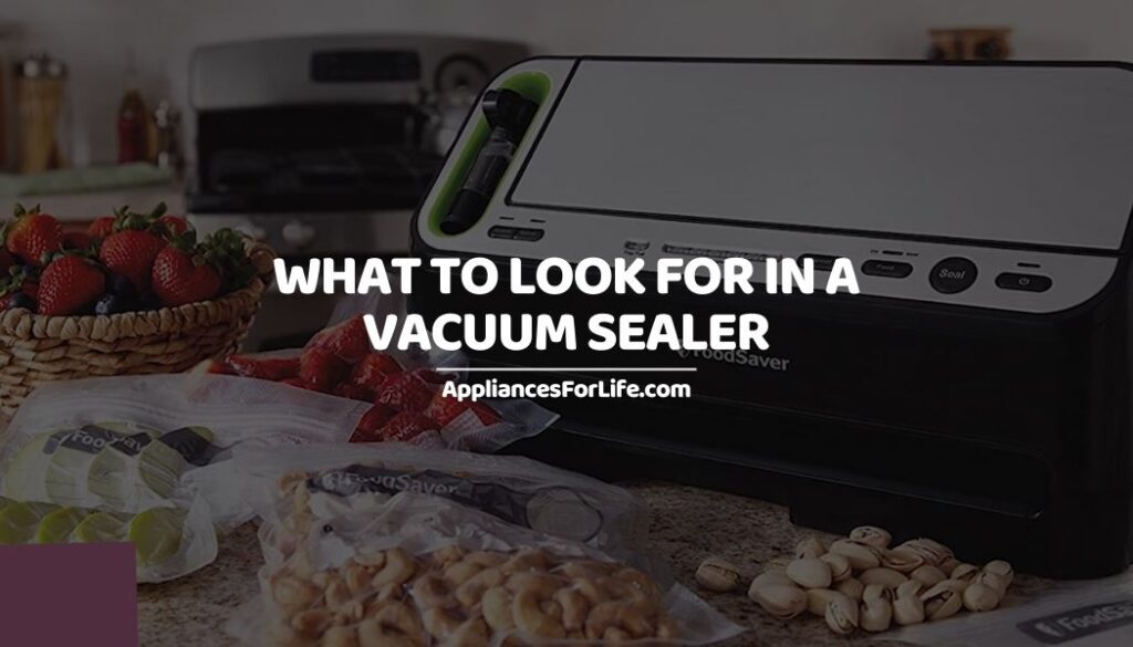 What to Look for in a Vacuum Sealer