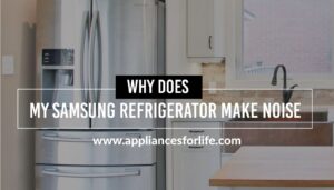 Why does my samsung refrigerator make noise