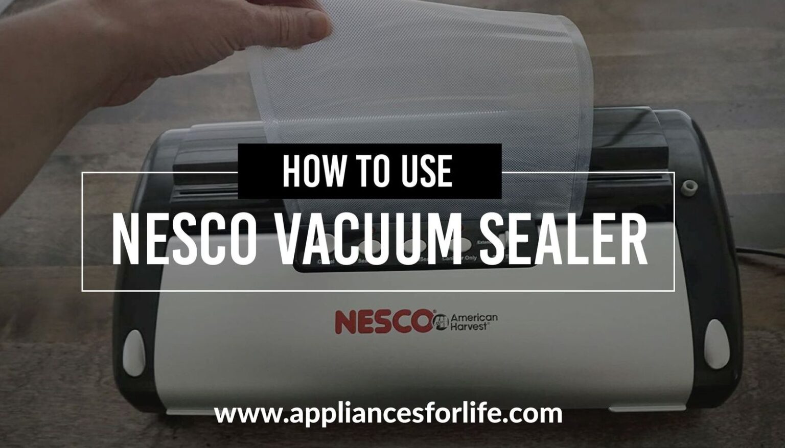 How to Use a NESCO Vacuum Sealer Appliances For Life