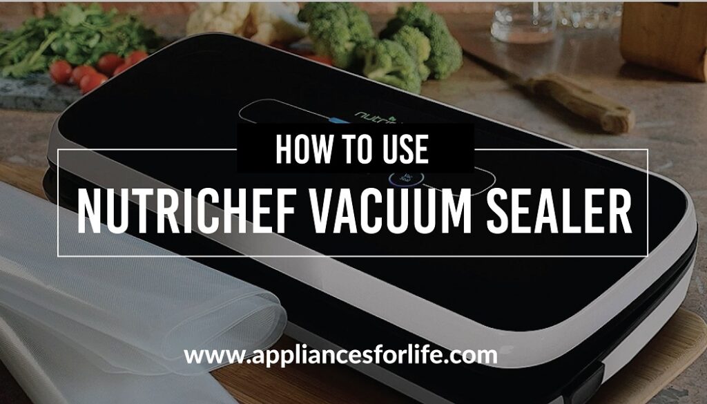 How to use nutrichef vacuum sealer