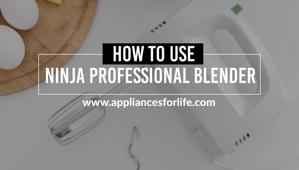 How to use Ninja professional blender