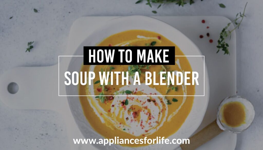 How to make soup with a blender