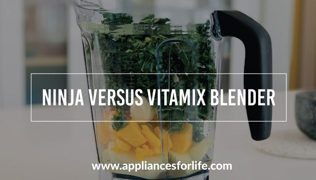 Ninja vs Vitamix Blenders Appliances For Life