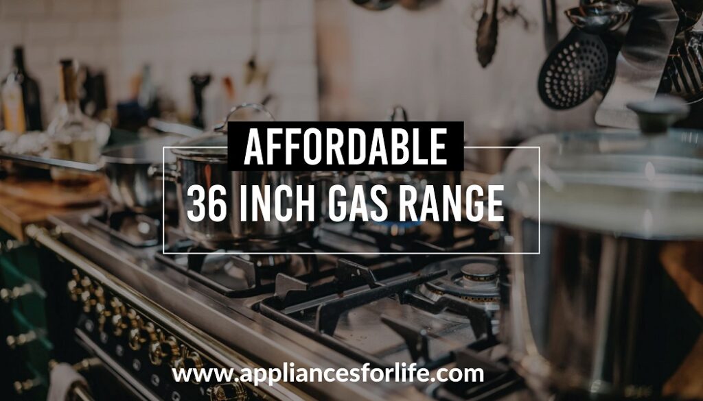 Affordable 36 inch gas range