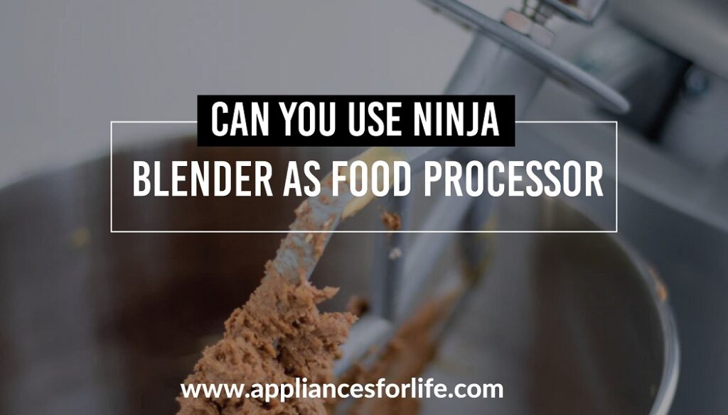 Can you use ninja blender as food processor