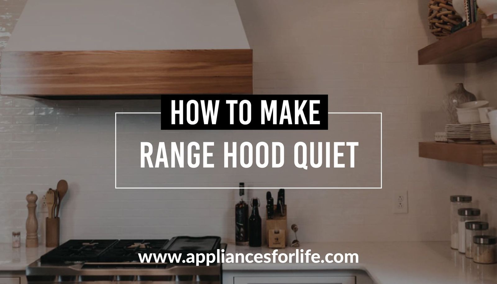 How to Make a Range Hood Quiet Appliances For Life