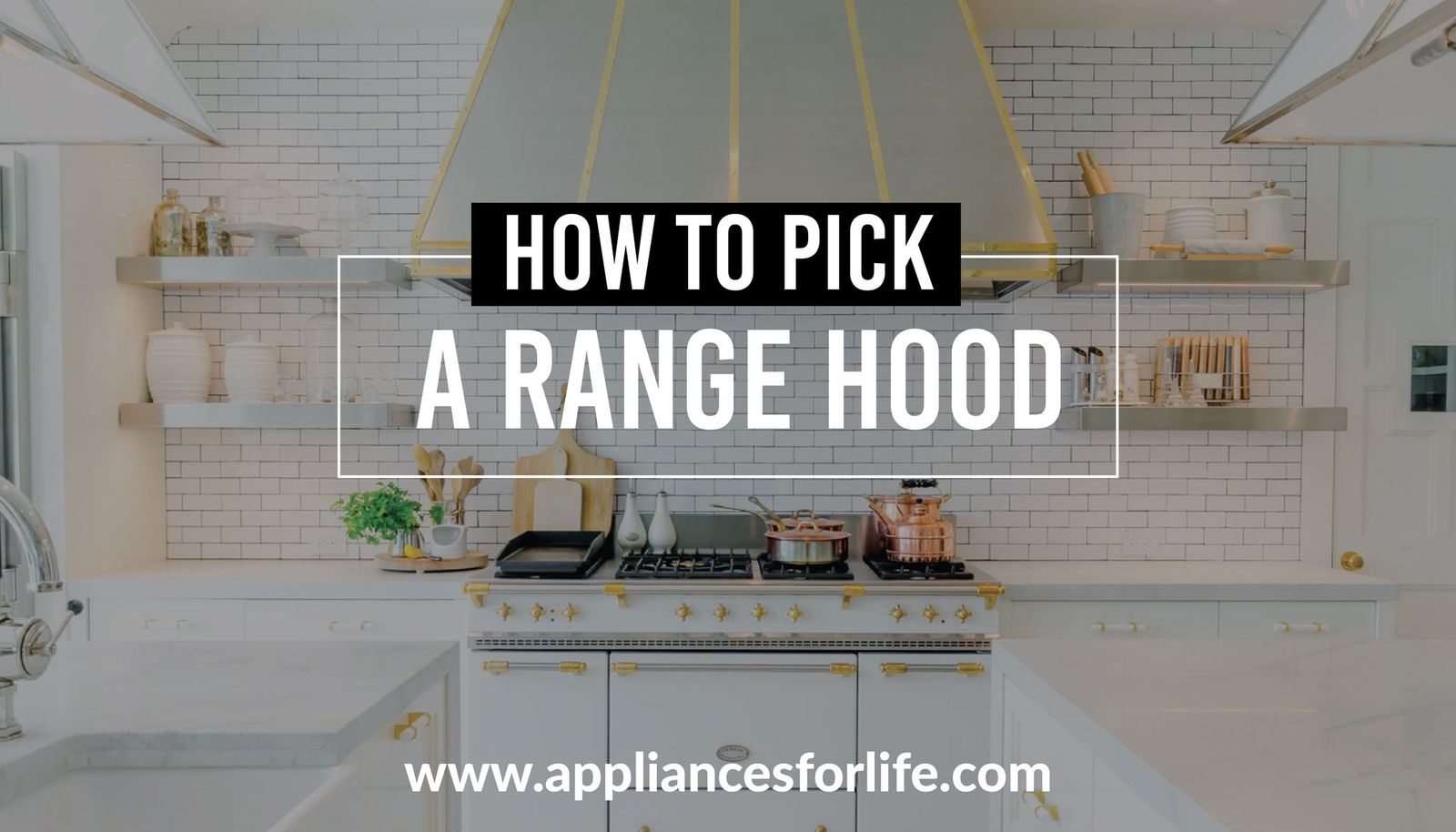 How to Pick a Range Hood Appliances For Life
