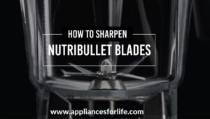 How to sharpen nutribullet blades