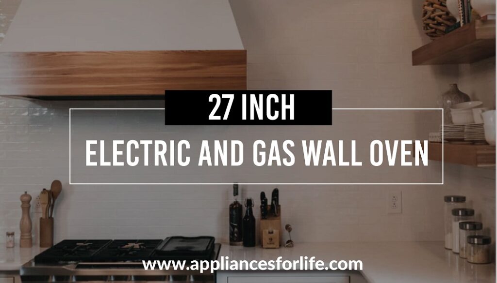 27 inch electric and gas wall oven